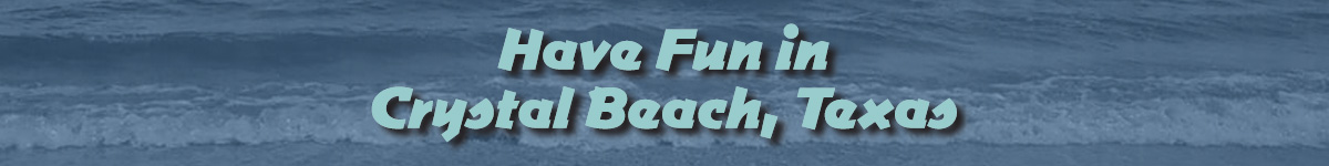 Have Fun in Crystal Beach, Texas